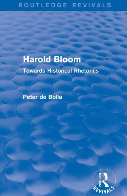 Book cover of: Harold Bloom (Routledge Revivals). By: Peter De Bolla