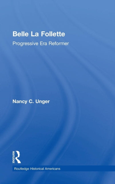 Book cover of: Belle La Follette. By: Nancy C. Unger