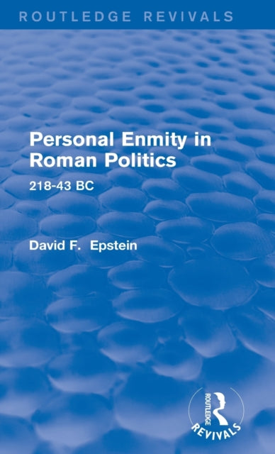 Book cover of: Personal Enmity in Roman Politics (Routledge Revivals). By: David Epstein