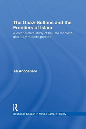 The Ghazi Sultans and the Frontiers of Islam