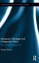Book cover of: Museums, Heritage and Indigenous Voice. By: Bryony Onciul