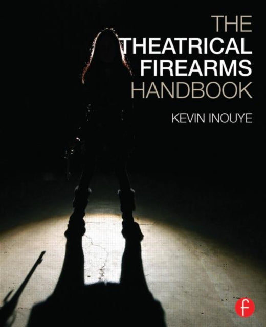 Book cover of: Theatrical Firearms Handbook. By: Kevin Inouye