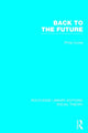 Book cover of: Back to the Future (RLE Social Theory). By: Philip Cooke
