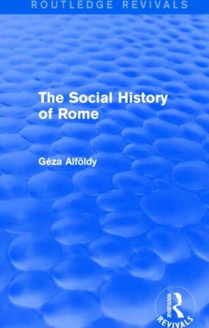 Book cover of: Social History of Rome (Routledge Revivals). By: Geza Alfoldy