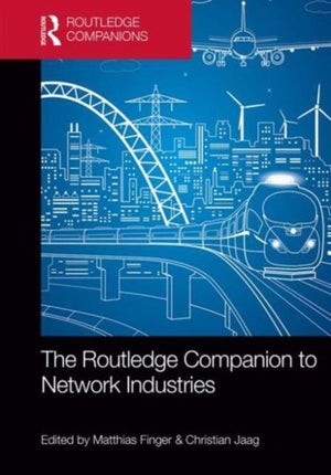 Routledge Companion to Network Industries