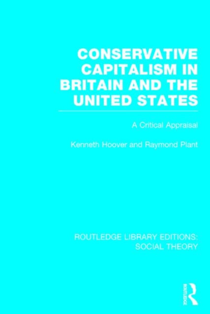 Book cover of: Conservative Capitalism in Britain and the United States (RLE Social Theory). By: Raymond Plant