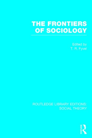 The Frontiers of Sociology (RLE Social Theory)