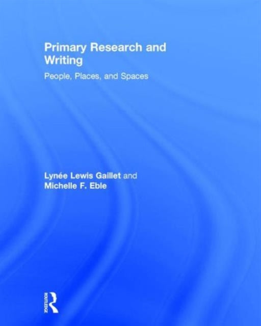 Book cover of: Primary Research and Writing. By: Lynée Lewis Gaillet