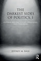 Book cover of: Darkest Sides of Politics, I. By: Jeffrey Bale