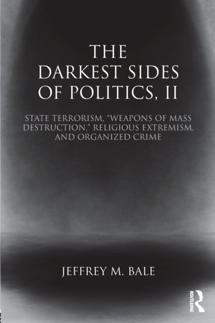 Book cover of: Darkest Sides of Politics, II. By: Jeffrey M. Bale