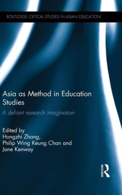 Book cover of: Asia as Method in Education Studies. By: Hongzhi Zhang