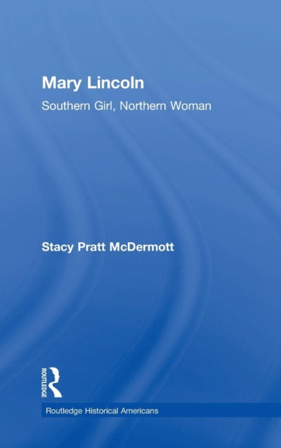 Book cover of: Mary Lincoln. By: Stacy Pratt McDermott