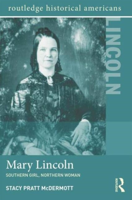 Book cover of: Mary Lincoln. By: Stacy Pratt McDermott