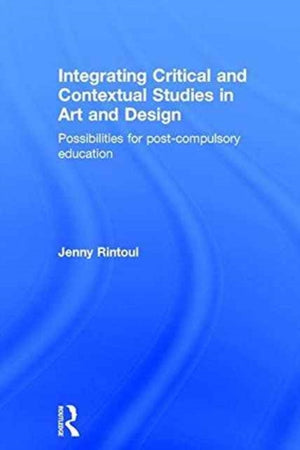 Integrating Critical and Contextual Studies in Art and Design
