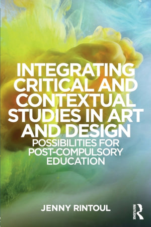 Integrating Critical and Contextual Studies in Art and Design
