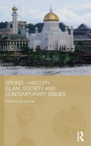 Brunei – History, Islam, Society and Contemporary Issues