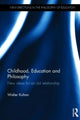Book cover of: Childhood, Education and Philosophy. By: Walter Kohan