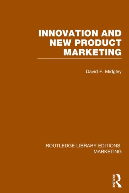 Book cover of: Innovation and New Product Marketing (RLE Marketing). By: David F. Midgley