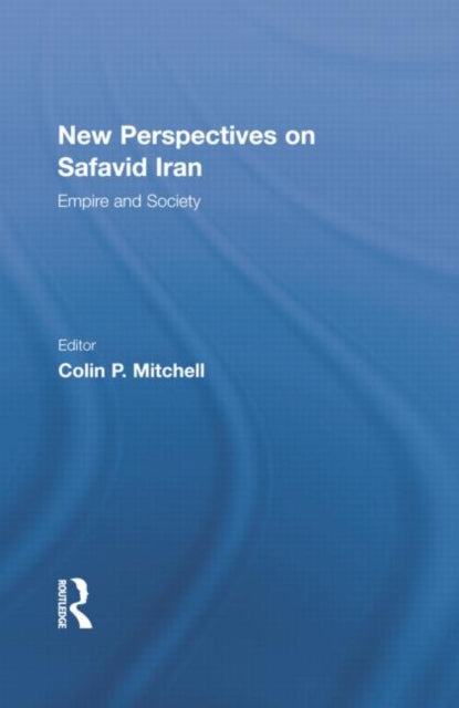 Book cover of: New Perspectives on Safavid Iran. By: Colin P. Mitchell