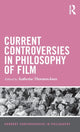 Book cover of: Current Controversies in Philosophy of Film. By: Katherine Thomson-Jones