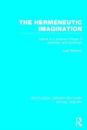 Hermeneutic Imagination (RLE Social Theory)