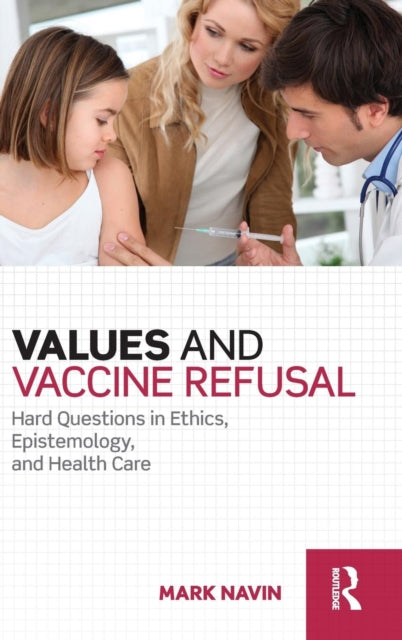 Book cover of: Values and Vaccine Refusal. By: Mark Navin