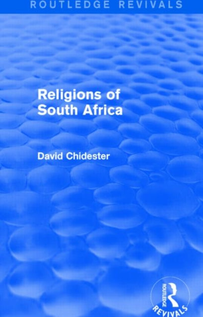 Book cover of: Religions of South Africa (Routledge Revivals). By: David Chidester
