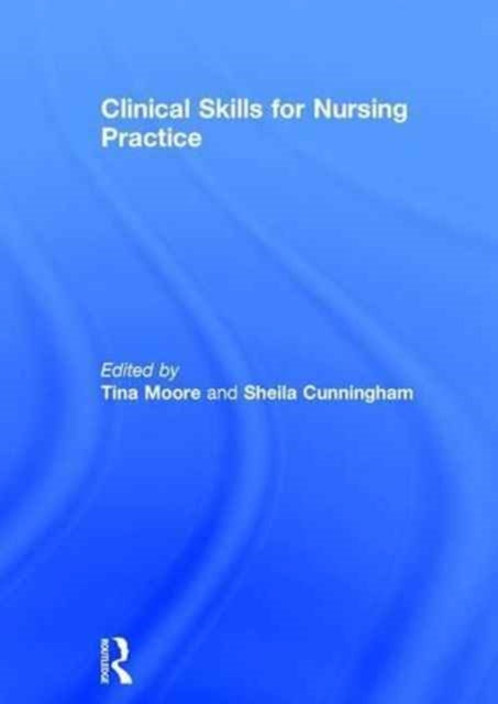 Book cover of: Clinical Skills for Nursing Practice. By: Tina Moore