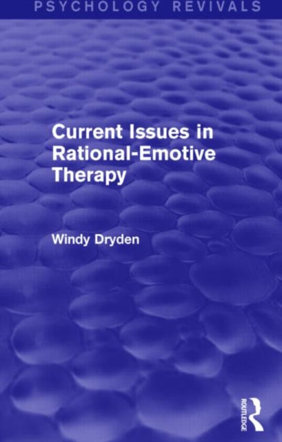 Book cover of: Current Issues in Rational-Emotive Therapy (Psychology Revivals)