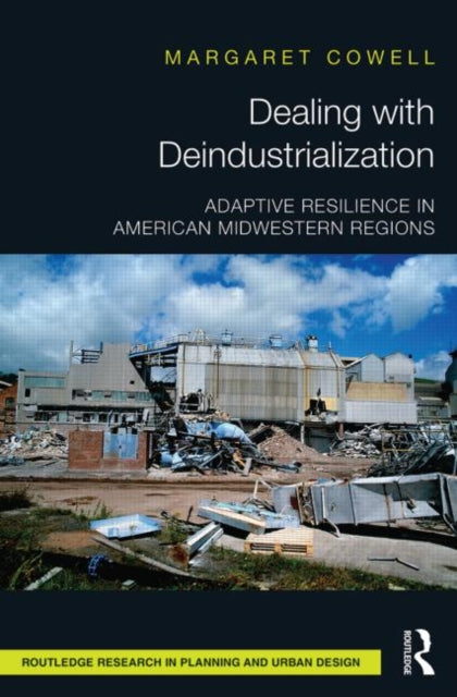 Book cover of: Dealing with Deindustrialization. By: Margaret Cowell