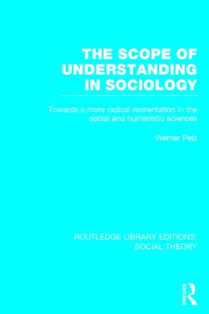 Scope of Understanding in Sociology (RLE Social Theory)