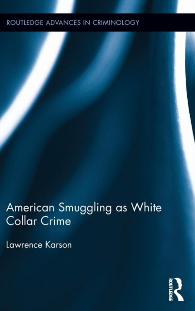Book cover of: American Smuggling as White Collar Crime. By: Lawrence Karson