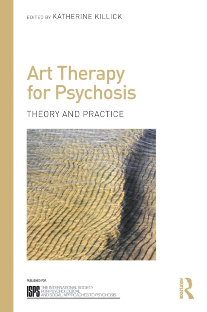 Book cover of: Art Therapy for Psychosis. By: Katherine Killick