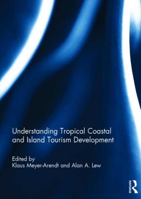 Book cover of: Understanding Tropical Coastal and Island Tourism Development. By: Klaus Meyer-Arendt
