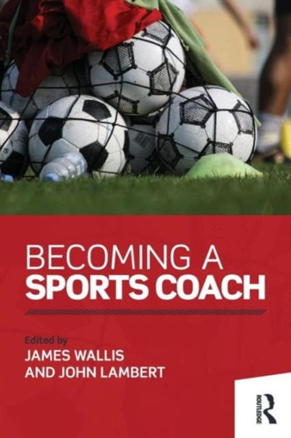 Book cover of: Becoming a Sports Coach. By: James Wallis
