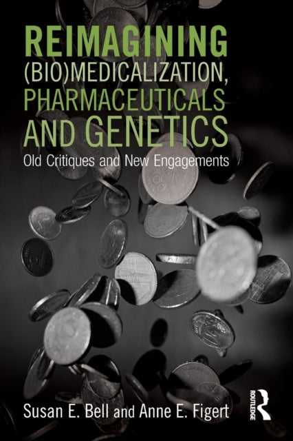 Book cover of: Reimagining (Bio)Medicalization, Pharmaceuticals and Genetics. By: Susan E. Bell