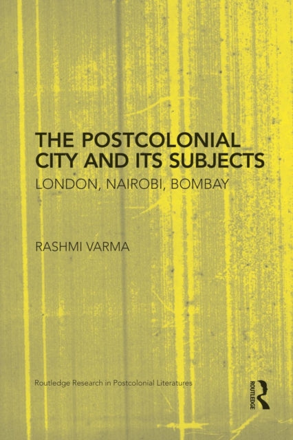 Book cover of: Postcolonial City and its Subjects