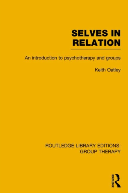 Book cover of: Selves in Relation (RLE: Group Therapy). By: Keith Oatley