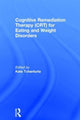 Book cover of: Cognitive Remediation Therapy (CRT) for Eating and Weight Disorders. By: Kate Tchanturia