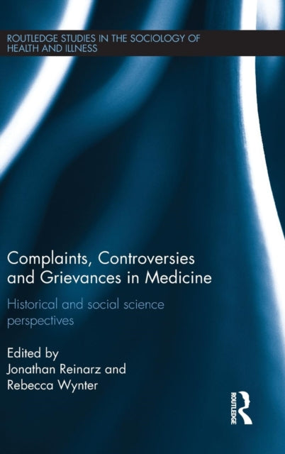 Book cover of: Complaints, Controversies and Grievances in Medicine. By: Jonathan Reinarz