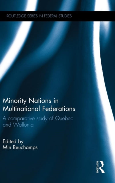 Book cover of: Minority Nations in Multinational Federations. By: Min Reuchamps