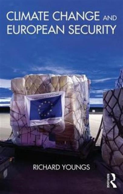 Book cover of: Climate Change and European Security. By: Richard Youngs