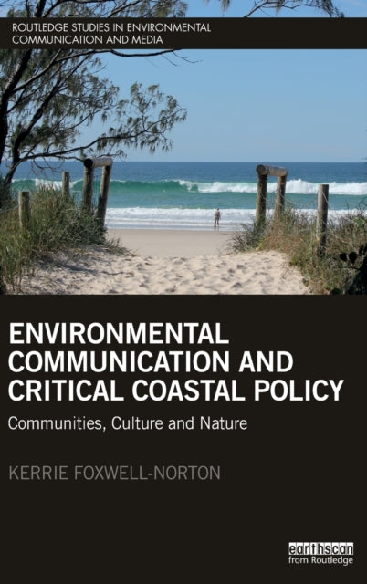 Book cover of: Environmental Communication and Critical Coastal Policy. By: Kerrie Foxwell-Norton
