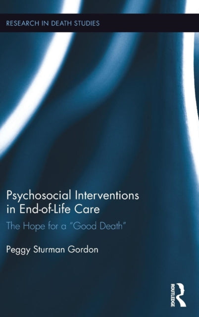 Book cover of: Psychosocial Interventions in End-of-Life Care. By: Peggy Sturman Gordon