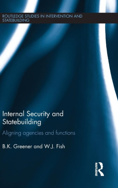 Book cover of: Internal Security and Statebuilding. By: B. K. Greener