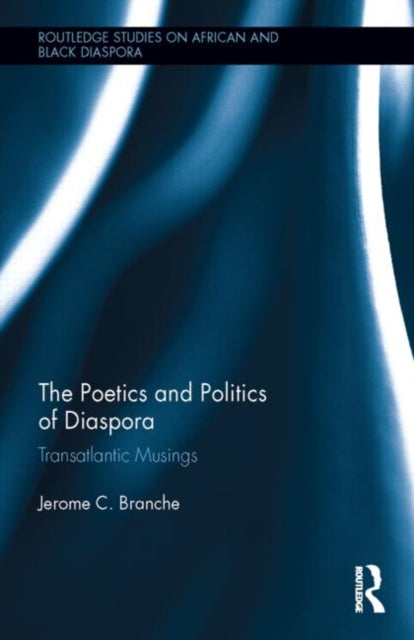 Book cover of: Poetics and Politics of Diaspora. By: Jerome C. Branche