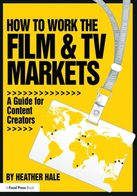 Book cover of: How to Work the Film & TV Markets. By: Heather Hale