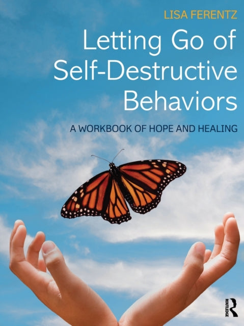 Book cover of: Letting Go of Self-Destructive Behaviors. By: Lisa Ferentz