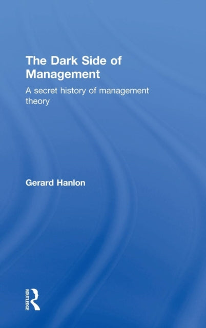 Book cover of: Dark Side of Management. By: Gerard Hanlon