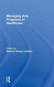 Book cover of: Managing Arts Programs in Healthcare. By: Patricia Dewey Lambert